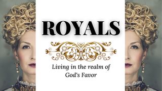 Royals: Living in the Realm of God's Favor Esther 4:14 Amplified Bible