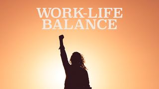 Work-Life Balance for Parents Ecclesiastes 3:14-15 Amplified Bible