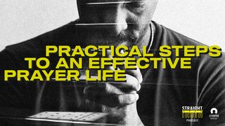 Practical Steps to an Effective Prayer Life Matthew 6:6-7 New Living Translation