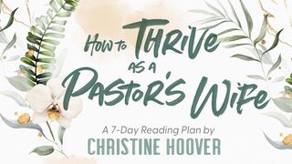 How to Thrive as a Pastor's Wife 1 Peter 5:1 New International Version