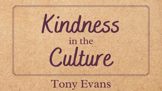 Kindness in the Culture Ephesians 4:29-32 The Message