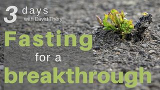 Fasting for a breakthrough Matthew 6:6 GOD'S WORD