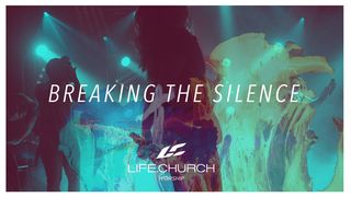 Breaking the Silence [Cyan] Matthew 5:14-16 The Message
