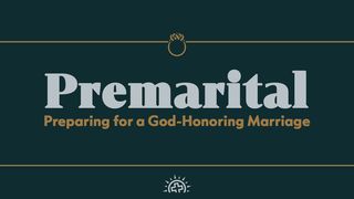 Premarital: Preparing for a God-Honoring Marriage Malachi 2:14 American Standard Version