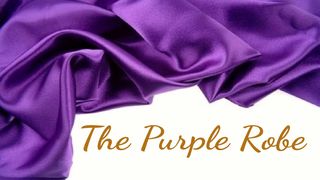 The Purple Robe Hebrews 9:11-15 The Message