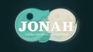 Jonah: A Fishy Tale About a Faithful God Matthew 22:34-40 The Message