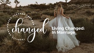 Living Changed: In Marriage Matthew 19:4-5 New International Version