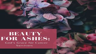 Beauty for Ashes: God's Grace for Cancer Survivors Mark 4:38 Christian Standard Bible