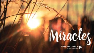 Miracles Matthew 14:13-21 The Message