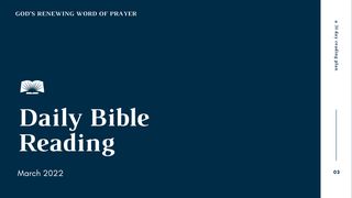 Daily Bible Reading – March 2022: God’s Renewing Word of Prayer Psalms 102:12-17 The Message