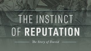 The Instinct of Reputation: The Story of David I Samuel 17:40 New King James Version