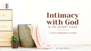 Intimacy With God in the Secret Place Jeremiah 30:1-2 The Message
