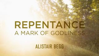 Repentance: A Mark of Godliness Romans 7:25 New American Standard Bible - NASB 1995