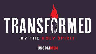 Uncommen: Transformed Galatians 3:14 The Passion Translation
