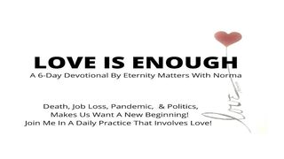 Love Is Enough Matthew 9:12 New Living Translation