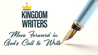 Kingdom Writers: Move Forward in God's Call to Write Exodus 31:1 New International Version