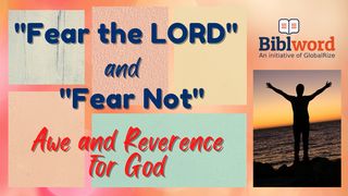 Fear the Lord and Fear Not; Awe and Reverence for God Romans 6:19 English Standard Version 2016
