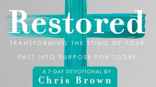 Restored: Transforming the Sting of Your Past Into Purpose for Today Isaiah 58:9-12 The Message