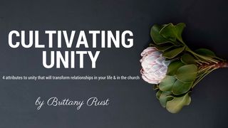 Cultivating Unity Colossians 4:5-6 The Message