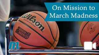On Mission to March Madness Romans 8:18-30 New Living Translation