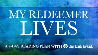 My Redeemer Lives John 19:36-37 New Living Translation