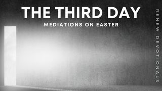 The Third Day: Meditations on Easter Hosea 6:2 King James Version