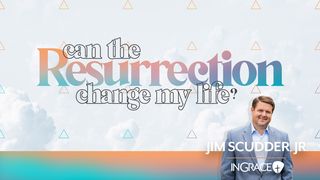 Can the Resurrection Change My Life? Ephesians 4:18 New Living Translation