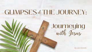 Glimpses of the Journey: Journeying With Jesus LUCAS 23:54-56 a BÍBLIA para todos Edição Comum