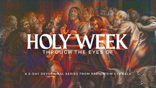 Holy Week Through the Eyes Of… Matthew 27:11 New Living Translation