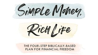 Simple Money, Rich Life Proverbs 27:23-27 The Message