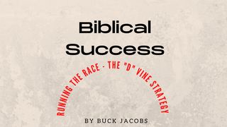 Biblical Success - Running Our Race - the "D" Vine Strategy Matthew 7:17 New King James Version