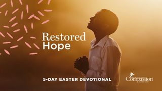 Restored Hope: An Easter Devotional Romans 3:25-26 The Message