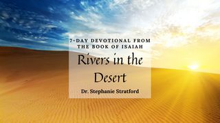 Rivers in the Desert Isaiah 60:1-7 The Message