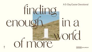 Finding Enough in a World of More  1 Timothy 2:5-6 New International Version (Anglicised)