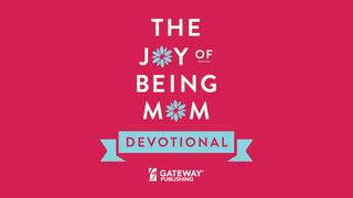 The Joy of Being Mom Devotional  Proverbs 16:25 New Century Version