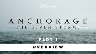 Anchorage: The Seven Storms Overview | Part 1 of 8 John 5:23 New King James Version