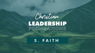 Christian Leadership Foundations 5 - Faith Nehemiah 2:17-18 The Message