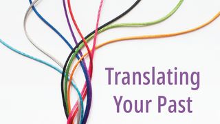 Translating Your Past Exodus 20:4-6 The Message
