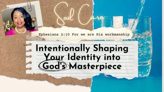 Soul Care: Intentionally Shaping Your Identity Into God’s Masterpiece Proverbs 23:7 Amplified Bible