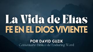 La vida de Elías: Fe en el Dios viviente Éxodo 33:22 Nueva Versión Internacional - Español