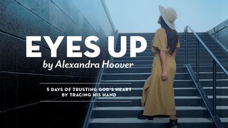 Eyes Up: 5 Days of Trusting God’s Heart by Tracing His Hand  John 14:10 New International Version