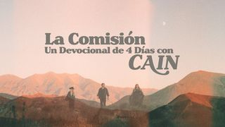 La Comisión: Un Devocional De 4 Días Con CAIN Marcos 16:15 Traducción en Lenguaje Actual
