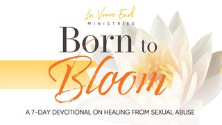 Born to Bloom, Heal From Sexual Abuse Jeremija 33:6-7 Biblija: suvremeni hrvatski prijevod