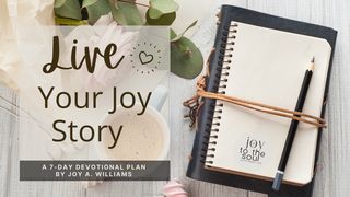 Live Your Joy Story Psalms 86:11-17 The Message