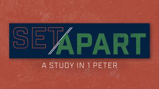 1 Peter: Set Apart 1 Peter 3:19-22 The Message