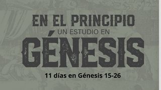 En El Principio: Un Estudio en Génesis 15-26 Génesis 17:19 Biblia Dios Habla Hoy