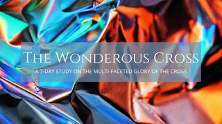 The Wonderous Cross John 12:1-7 New Century Version