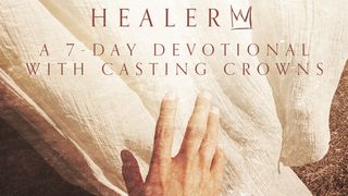 Healer: A 7-Day Devotional With Casting Crowns Acts 8:36-38 Amplified Bible