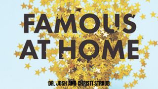 Famous at Home  Ecclesiastes 6:7 English Standard Version 2016