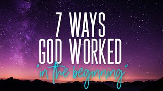 7 Ways God Worked "In the Beginning" Mark 11:15-19 New Living Translation
